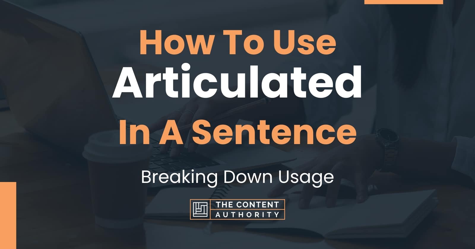 how-to-use-articulated-in-a-sentence-breaking-down-usage