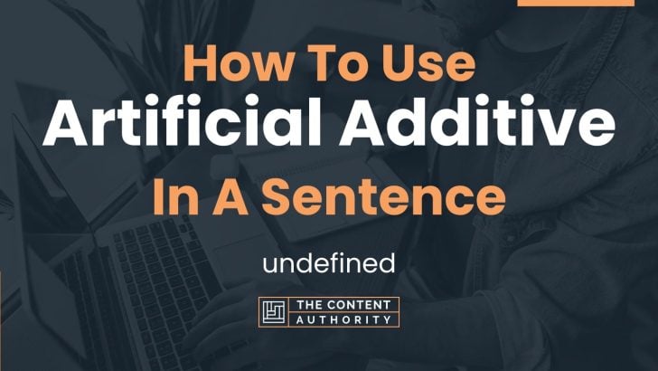 how-to-use-artificial-additive-in-a-sentence-undefined