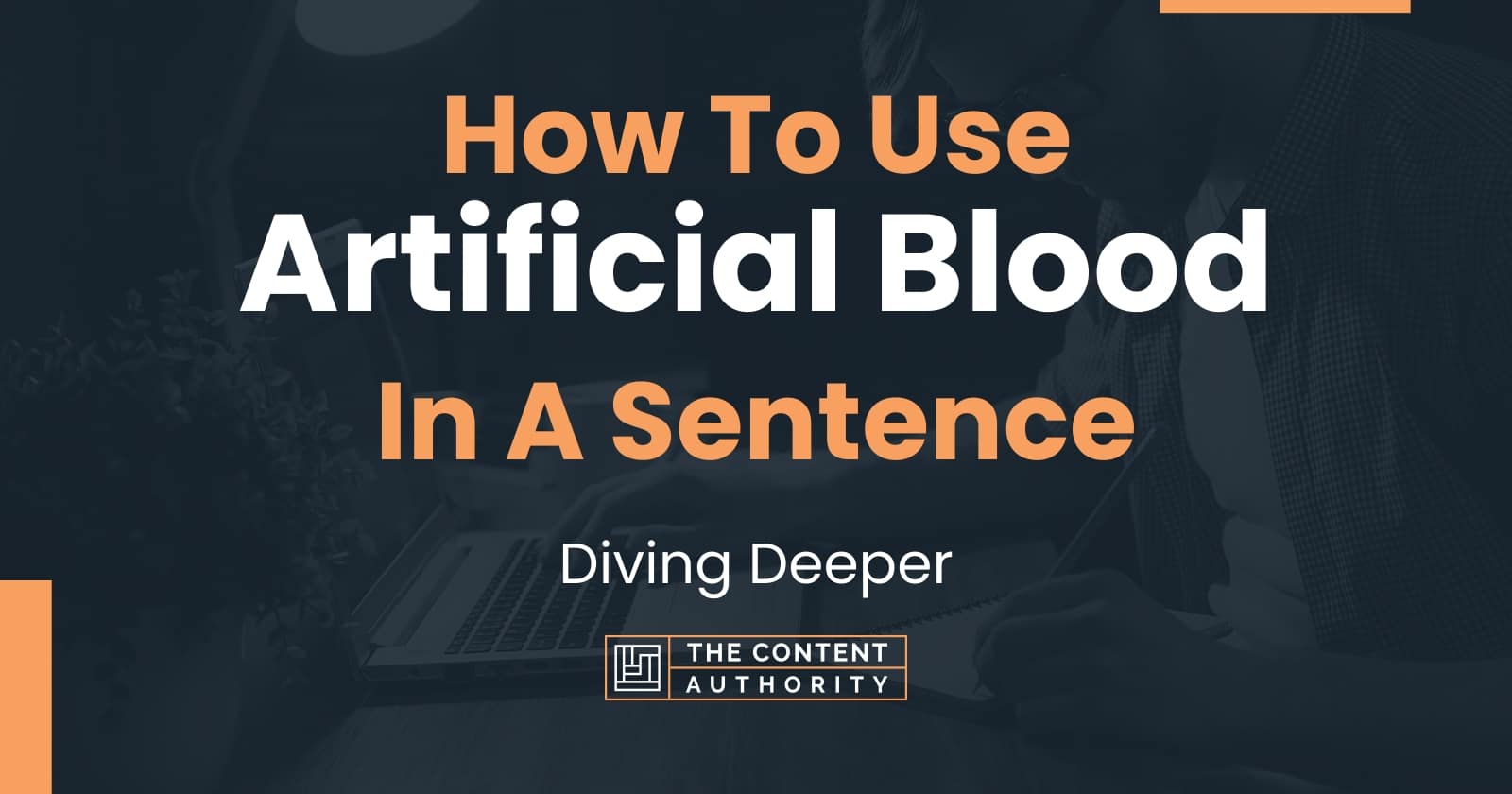 how-to-use-artificial-blood-in-a-sentence-diving-deeper