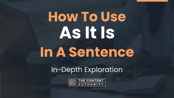 how-to-use-as-it-is-in-a-sentence-in-depth-exploration