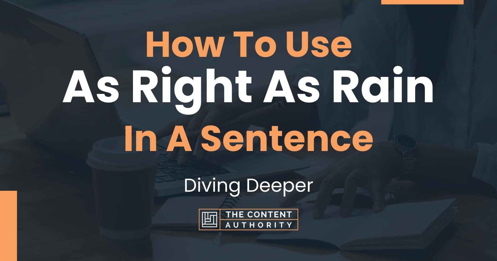 How To Use "As Right As Rain" In A Sentence Diving Deeper
