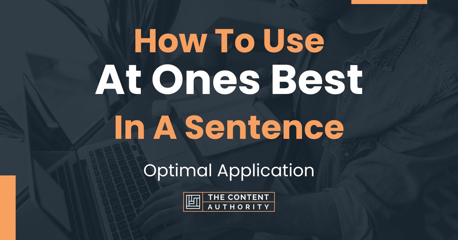 how-to-use-at-ones-best-in-a-sentence-optimal-application