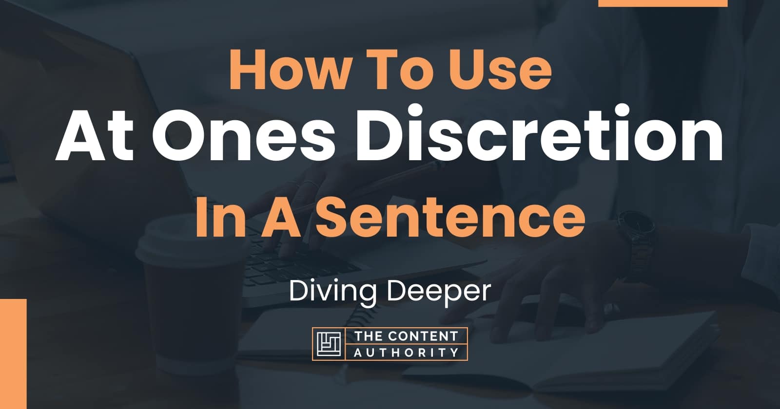 how-to-use-at-ones-discretion-in-a-sentence-diving-deeper