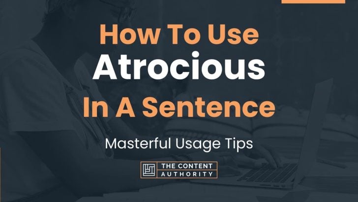 how-to-use-atrocious-in-a-sentence-masterful-usage-tips