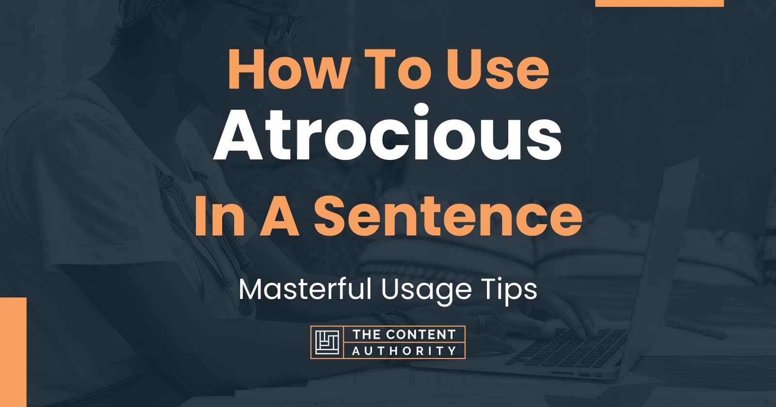 how-to-use-atrocious-in-a-sentence-masterful-usage-tips