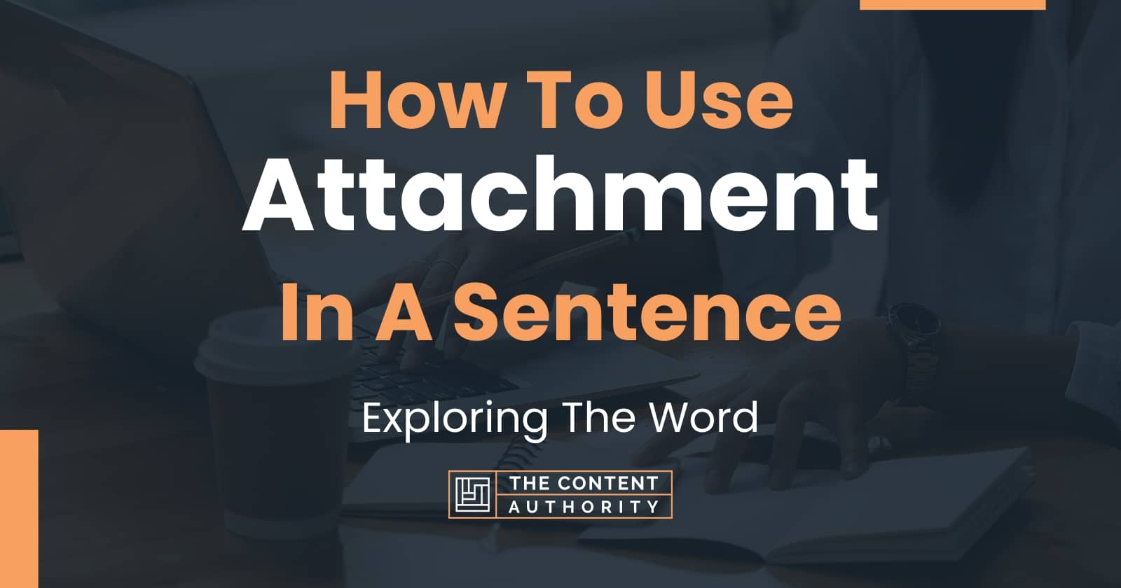 How To Use "Attachment" In A Sentence Exploring The Word