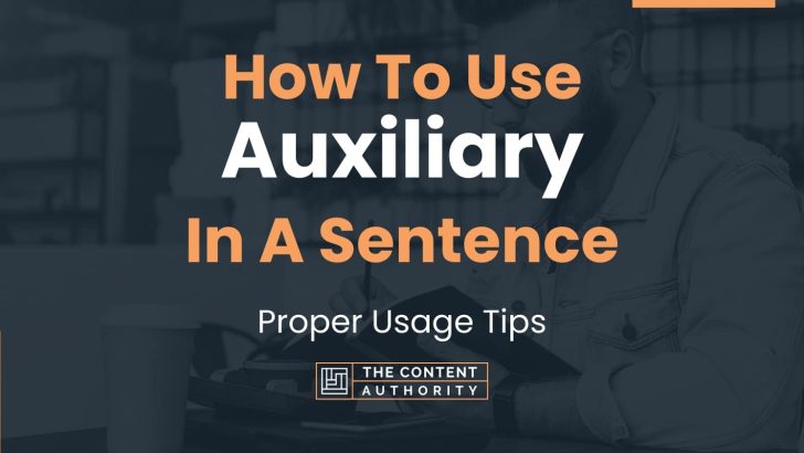 How To Use “Auxiliary” In A Sentence: Proper Usage Tips