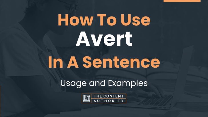 How To Use “Avert” In A Sentence: Usage and Examples