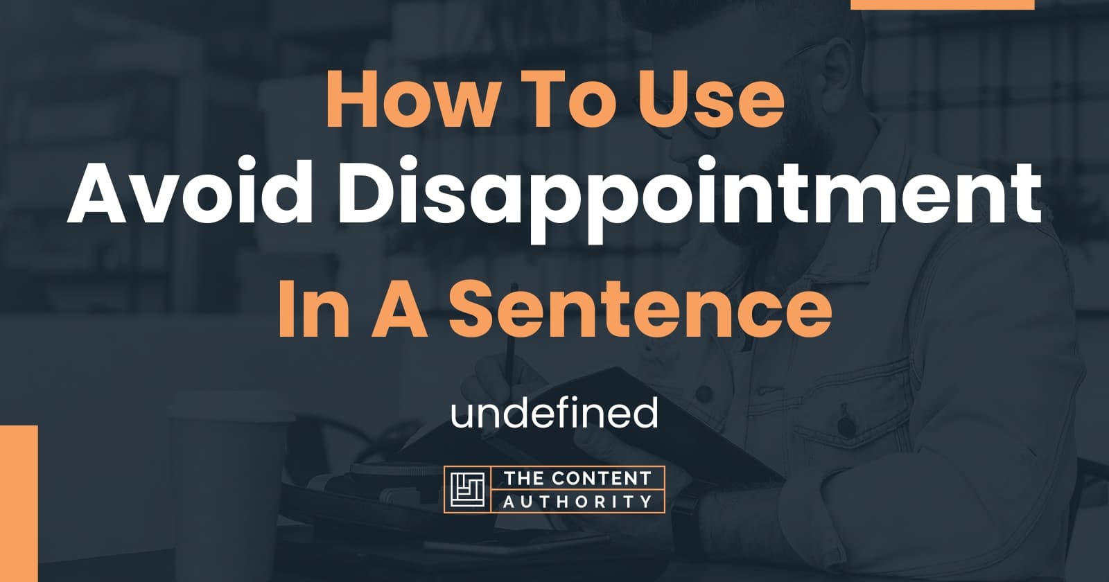 how-to-use-avoid-disappointment-in-a-sentence-undefined