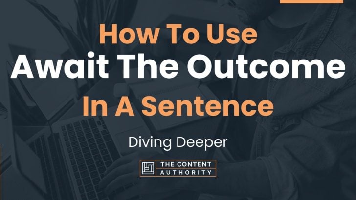 how-to-use-await-the-outcome-in-a-sentence-diving-deeper