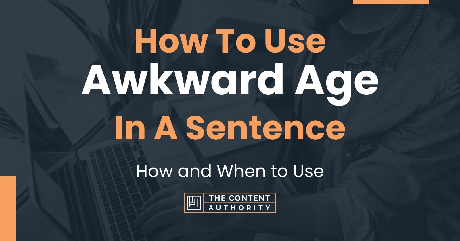 how-to-use-awkward-age-in-a-sentence-how-and-when-to-use