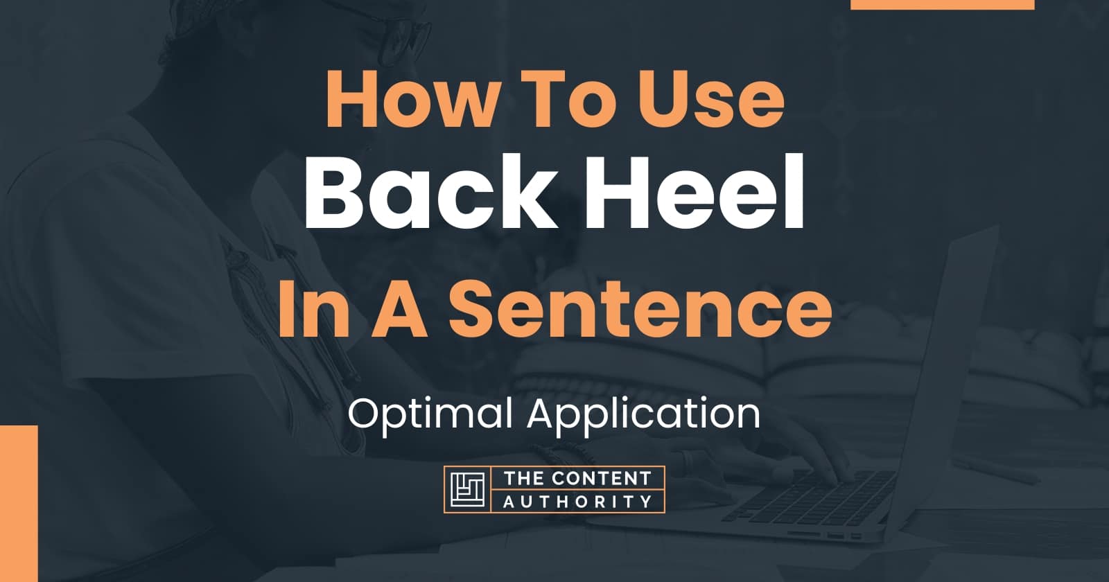 how-to-use-back-heel-in-a-sentence-optimal-application