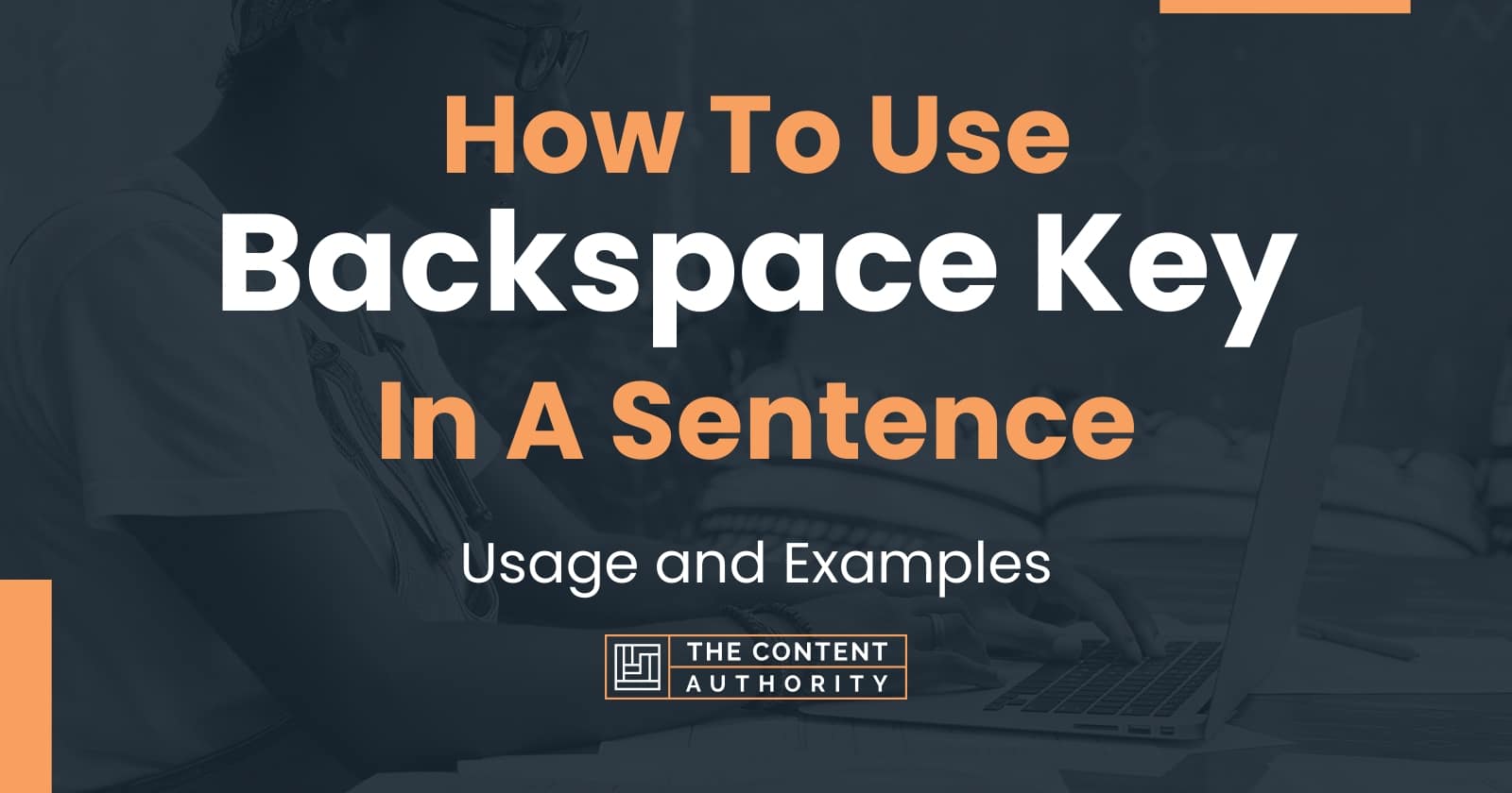 How To Use "Backspace Key" In A Sentence Usage and Examples