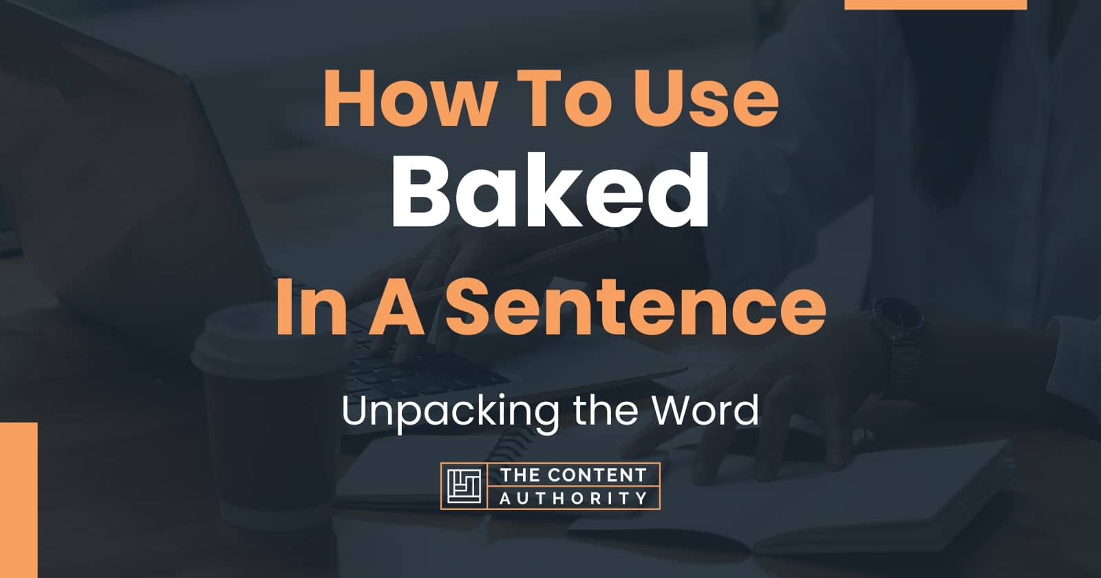 how-to-use-baked-in-a-sentence-unpacking-the-word