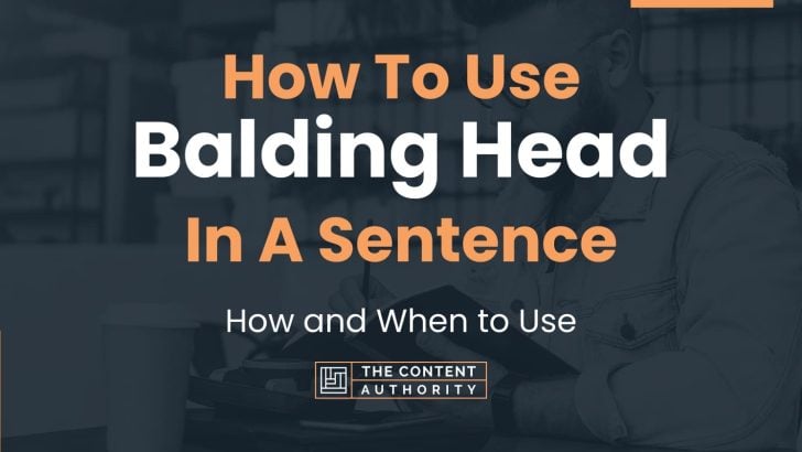 how-to-use-balding-head-in-a-sentence-how-and-when-to-use