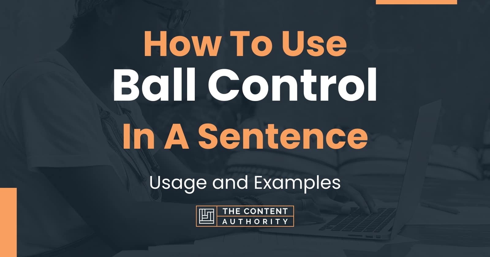 How To Use Ball Control In A Sentence Usage And Examples