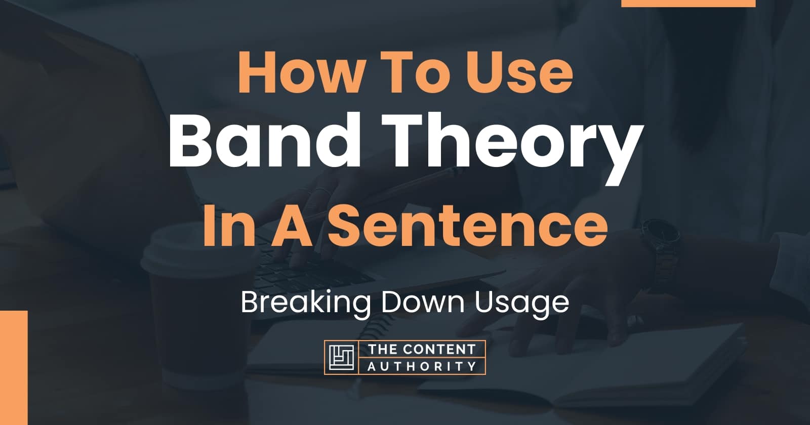 how-to-use-band-theory-in-a-sentence-breaking-down-usage