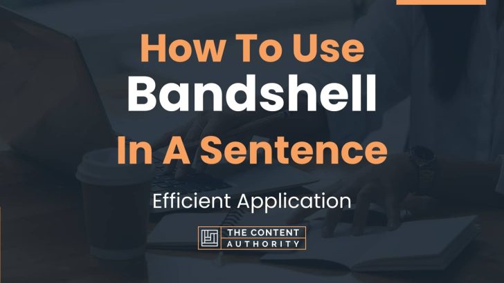 how-to-use-bandshell-in-a-sentence-efficient-application