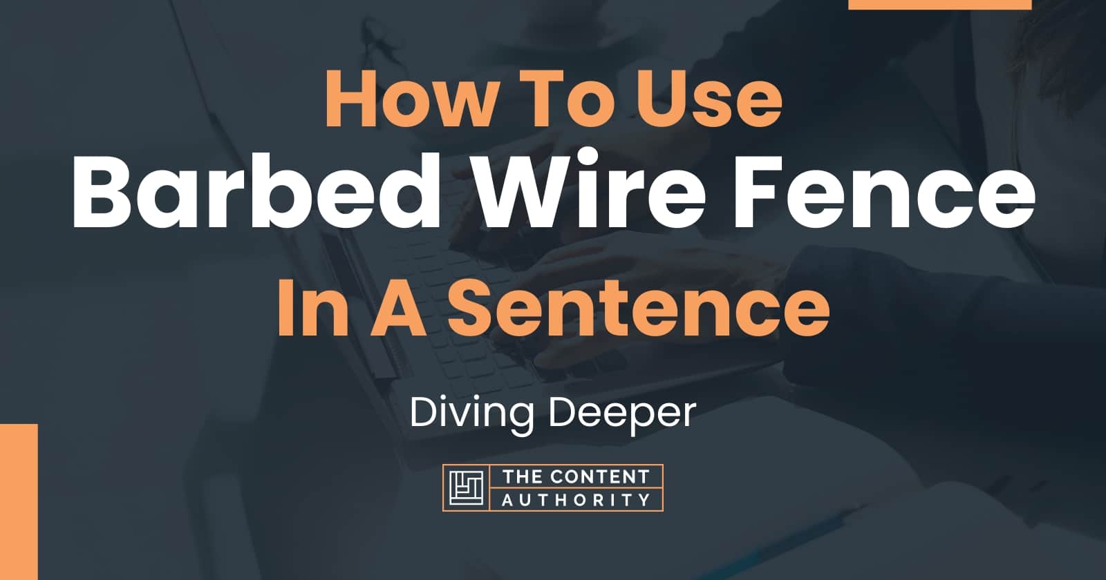 how-to-use-barbed-wire-fence-in-a-sentence-diving-deeper