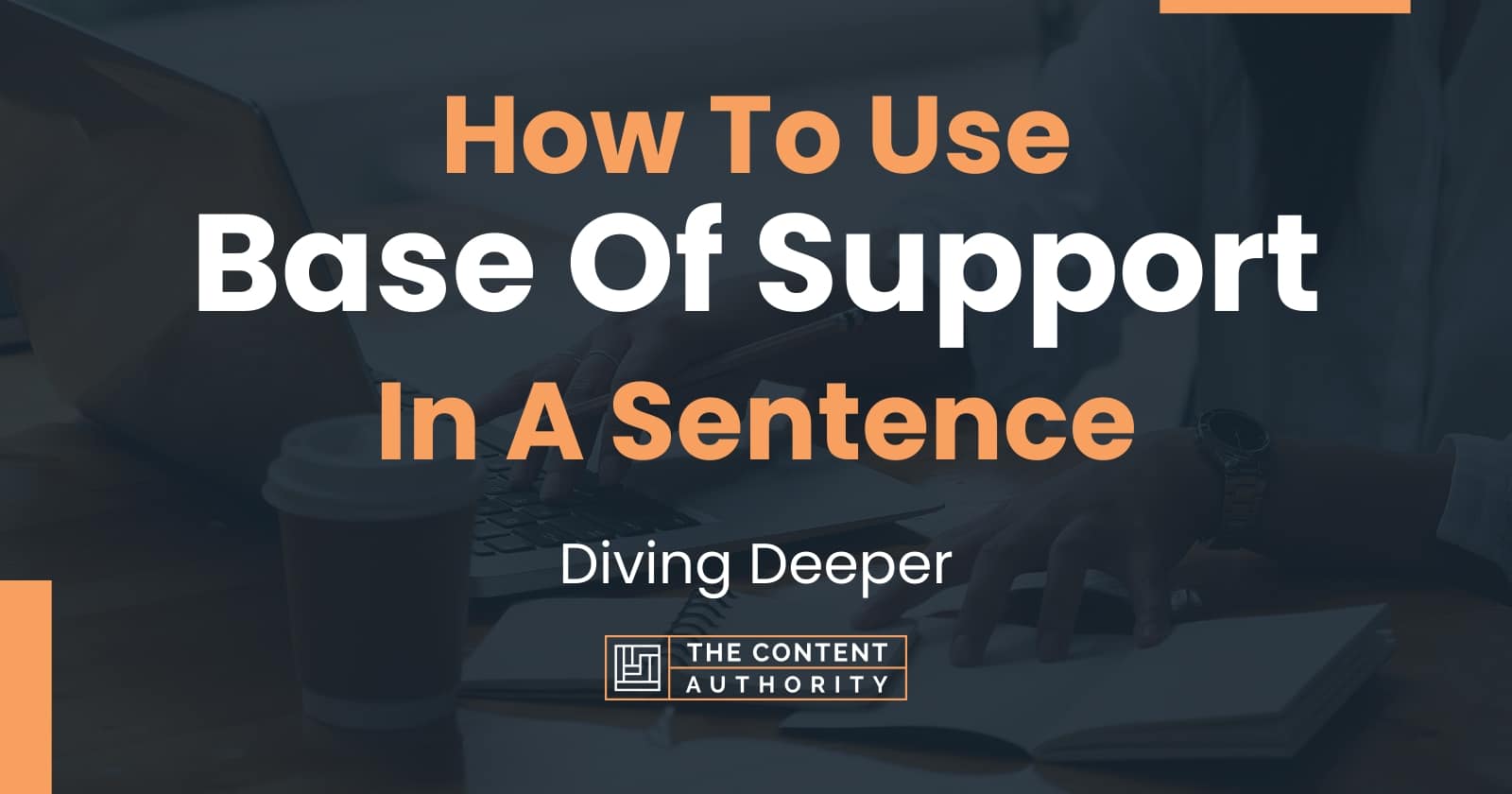 how-to-use-base-of-support-in-a-sentence-diving-deeper