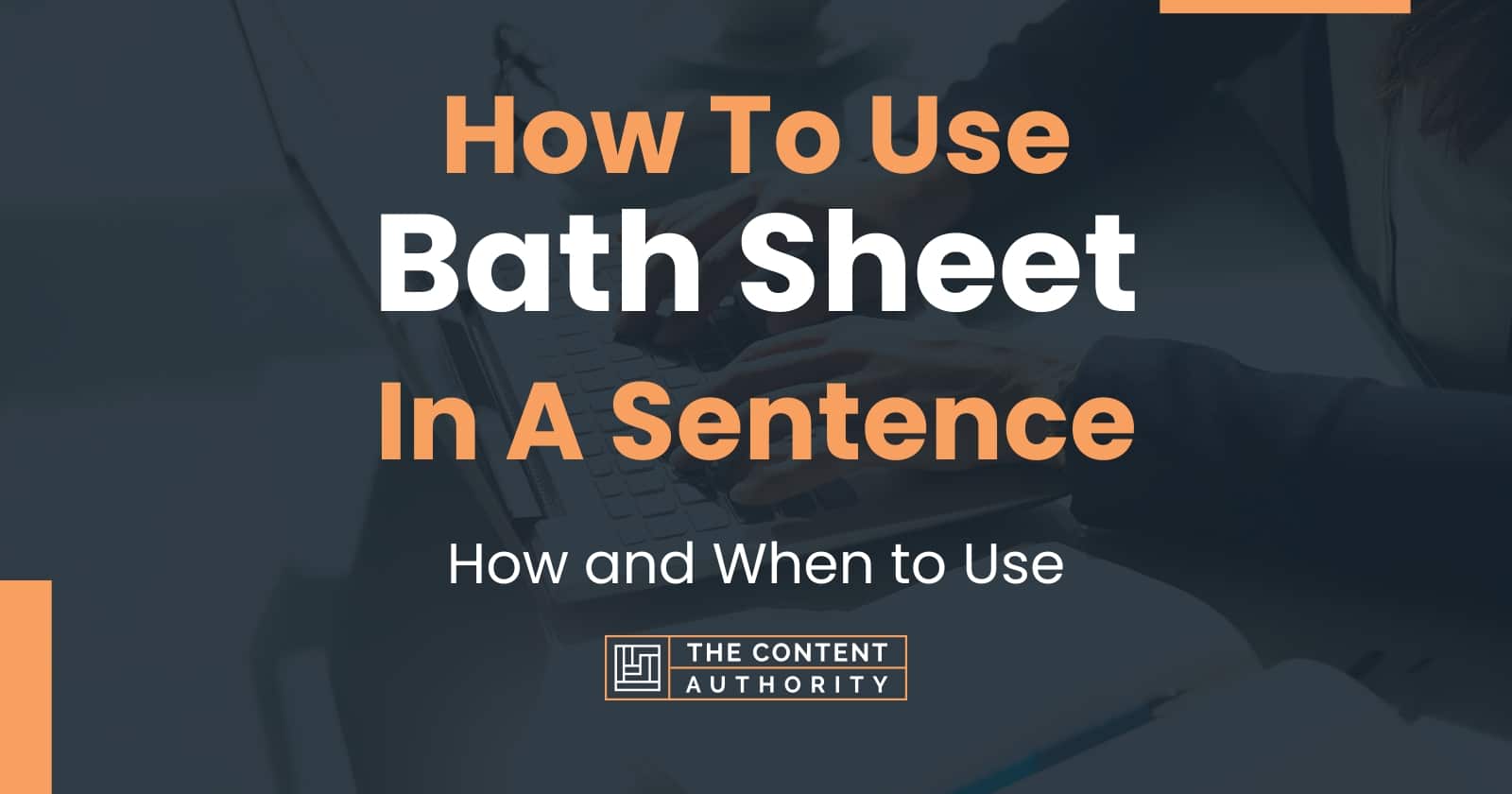 How To Use "Bath Sheet" In A Sentence How and When to Use