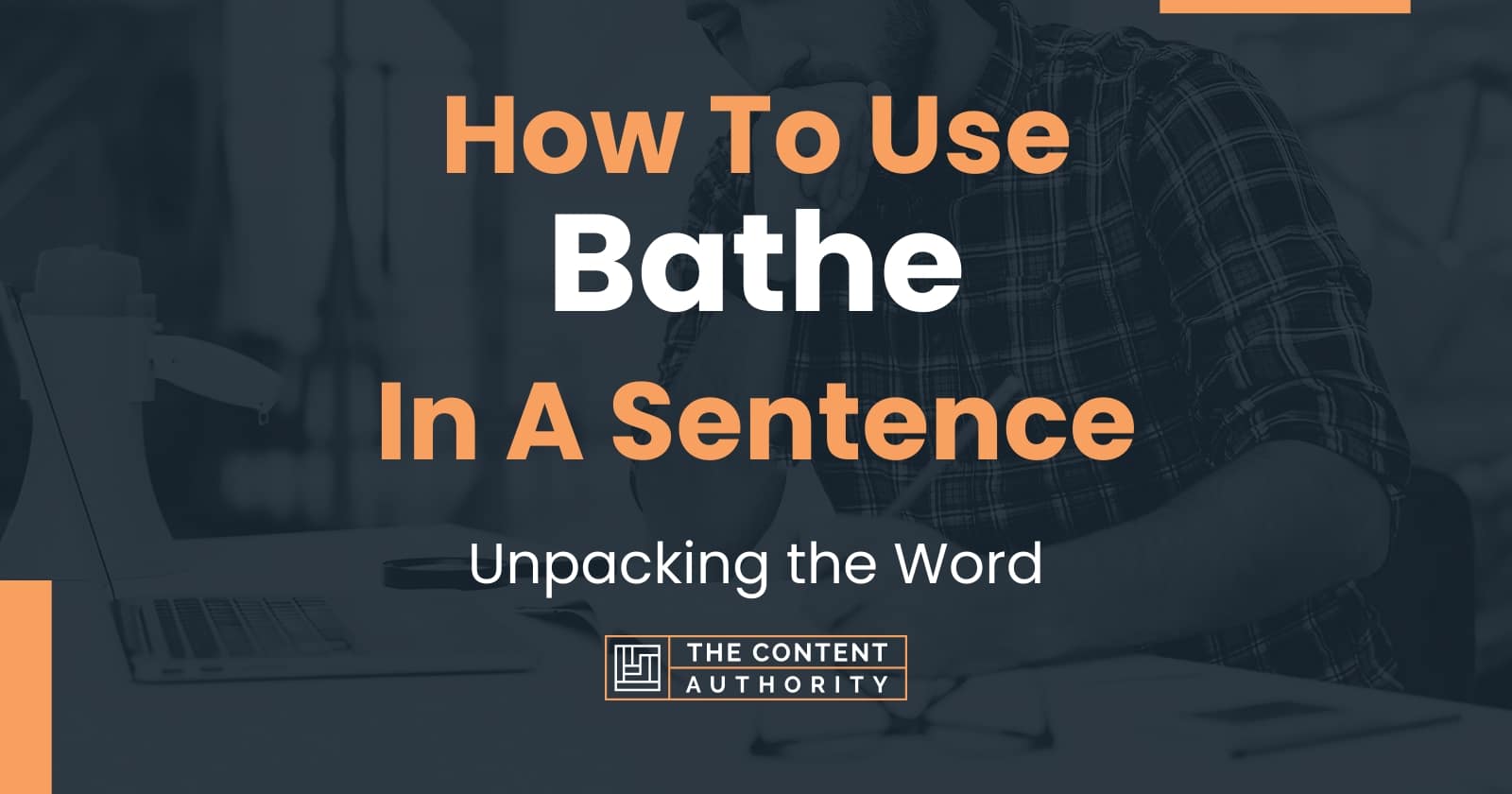 How To Use Bathe In A Sentence