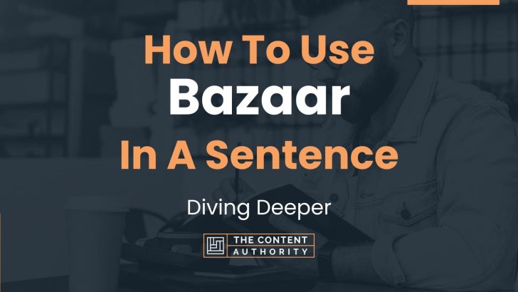 How To Use “Bazaar” In A Sentence: Diving Deeper