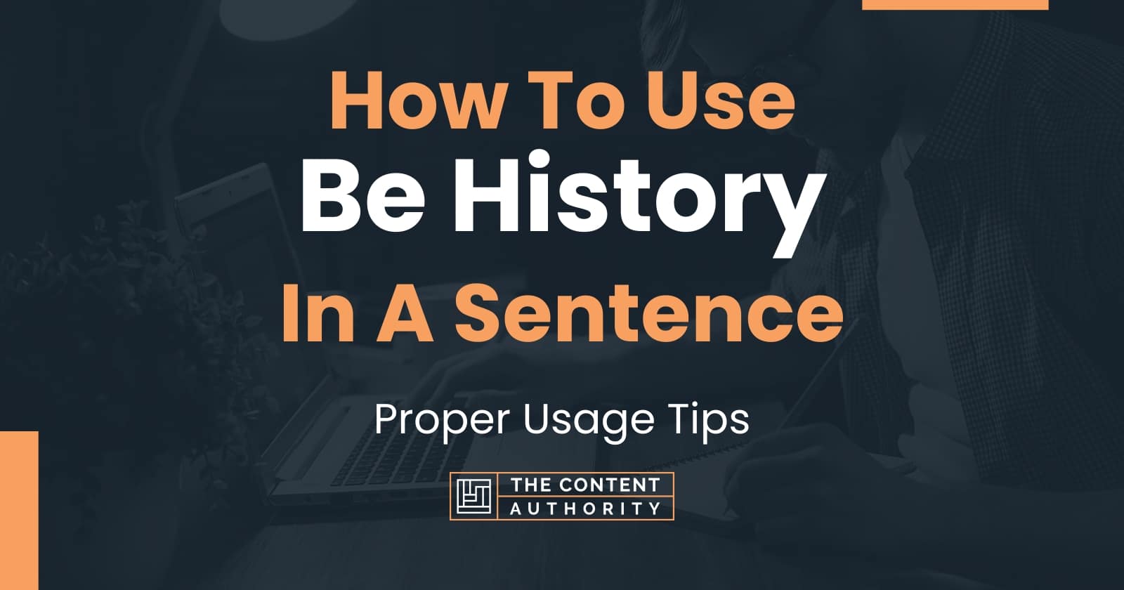 how-to-use-be-history-in-a-sentence-proper-usage-tips