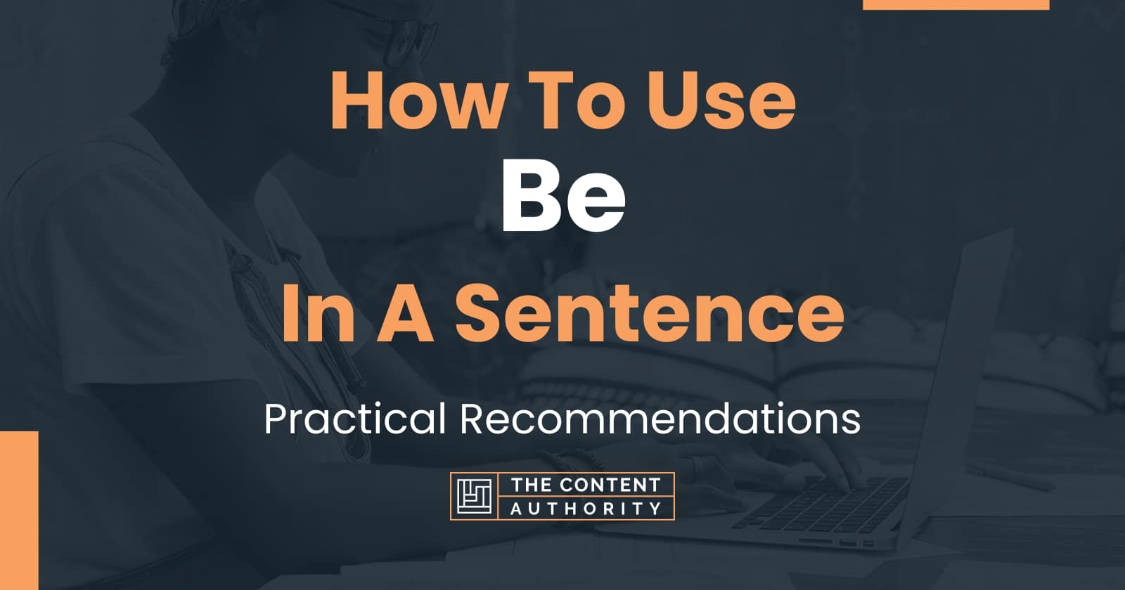 how-to-use-be-in-a-sentence-practical-recommendations