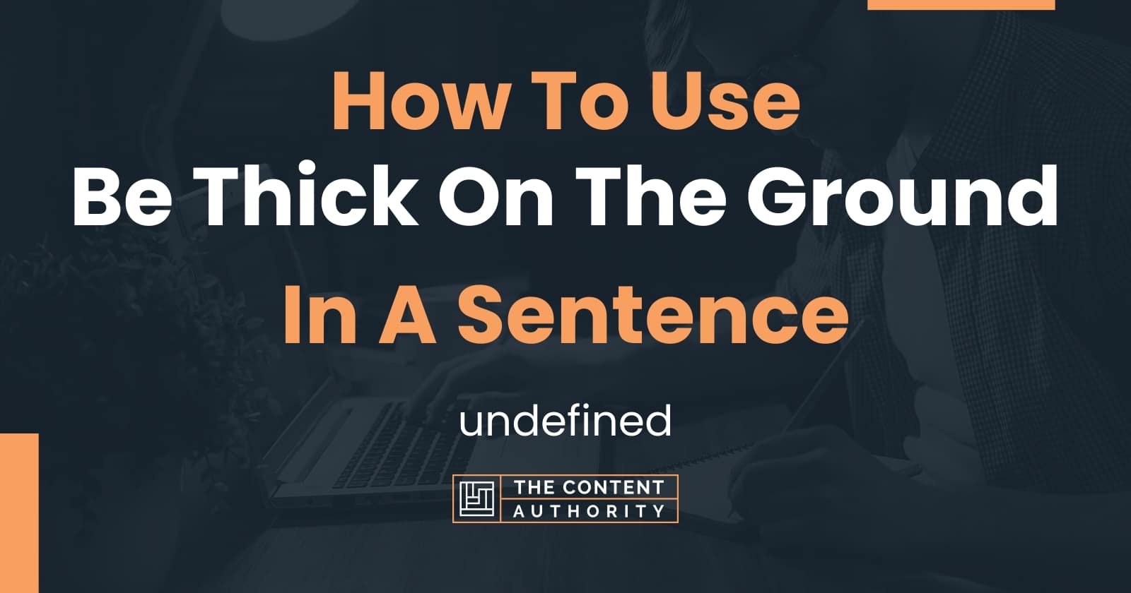 how-to-use-be-thick-on-the-ground-in-a-sentence-undefined