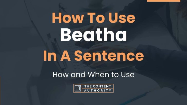How To Use “Beatha” In A Sentence: How and When to Use