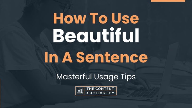 How To Use “Beautiful” In A Sentence: Masterful Usage Tips