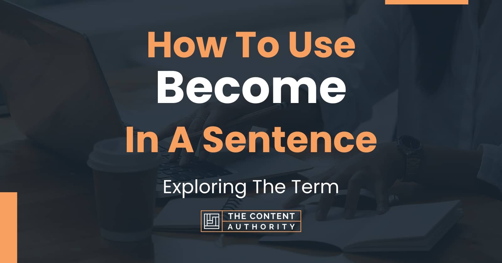 How To Use Become In A Sentence