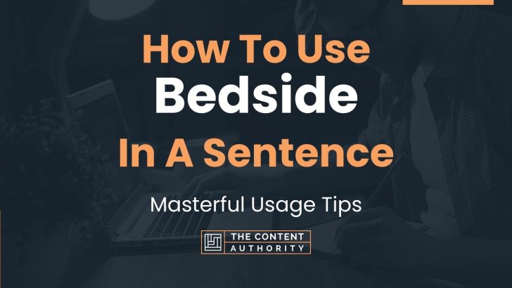 How To Use “Bedside” In A Sentence: Masterful Usage Tips