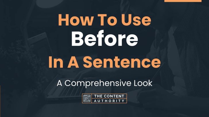 How To Use “Before” In A Sentence: A Comprehensive Look