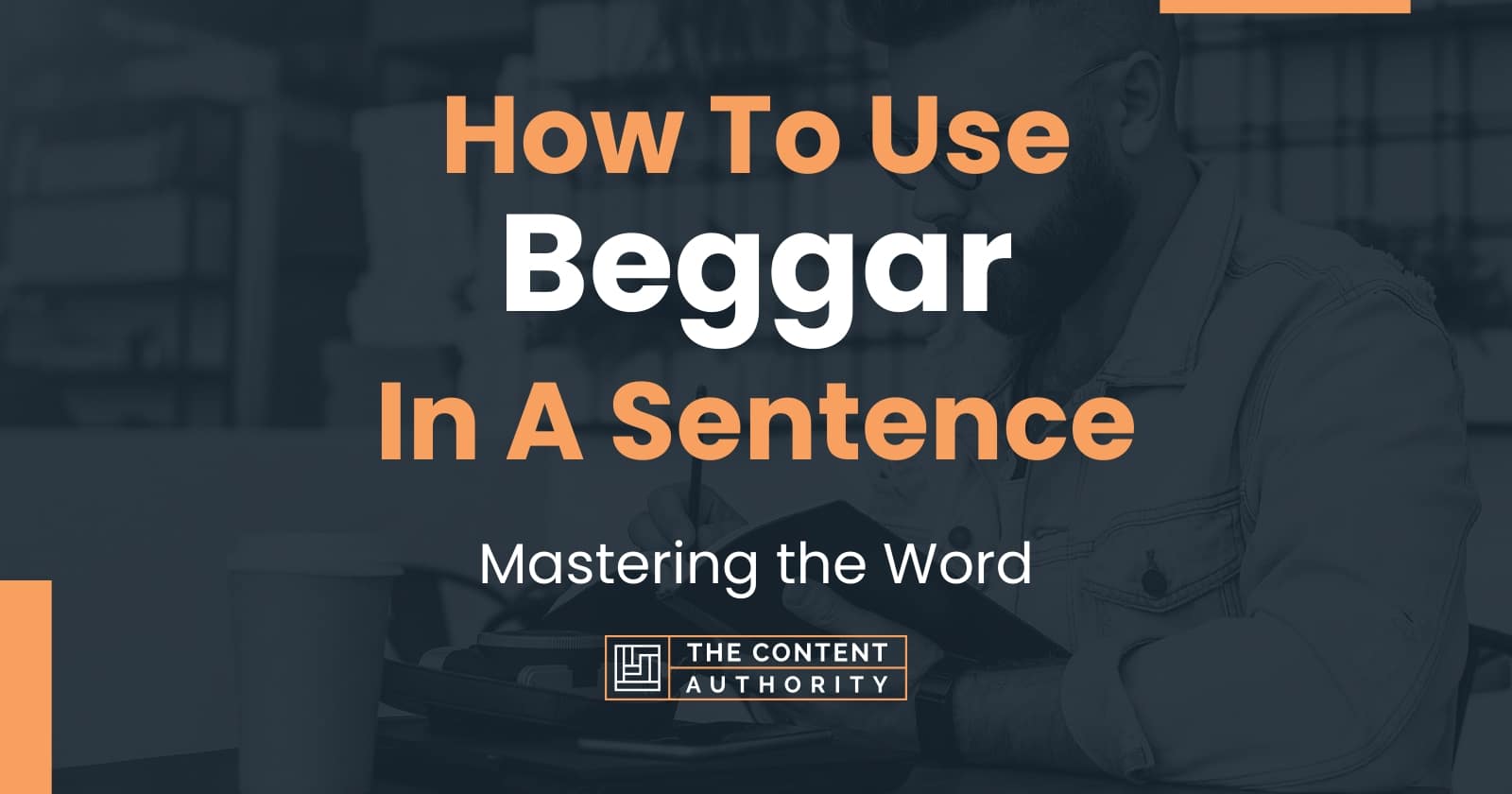 how-to-use-beggar-in-a-sentence-mastering-the-word