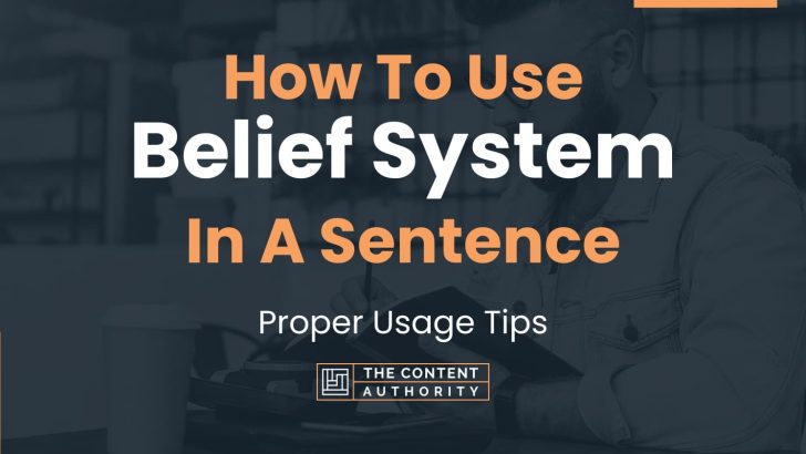 How To Use “Belief System” In A Sentence: Proper Usage Tips