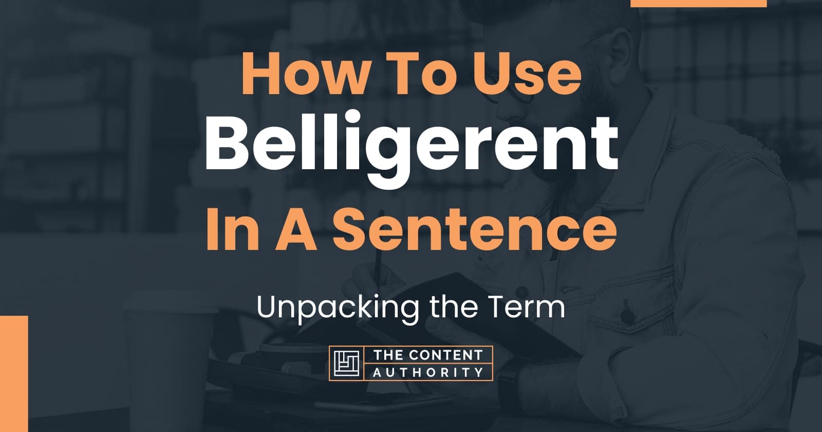 how-to-use-belligerent-in-a-sentence-unpacking-the-term