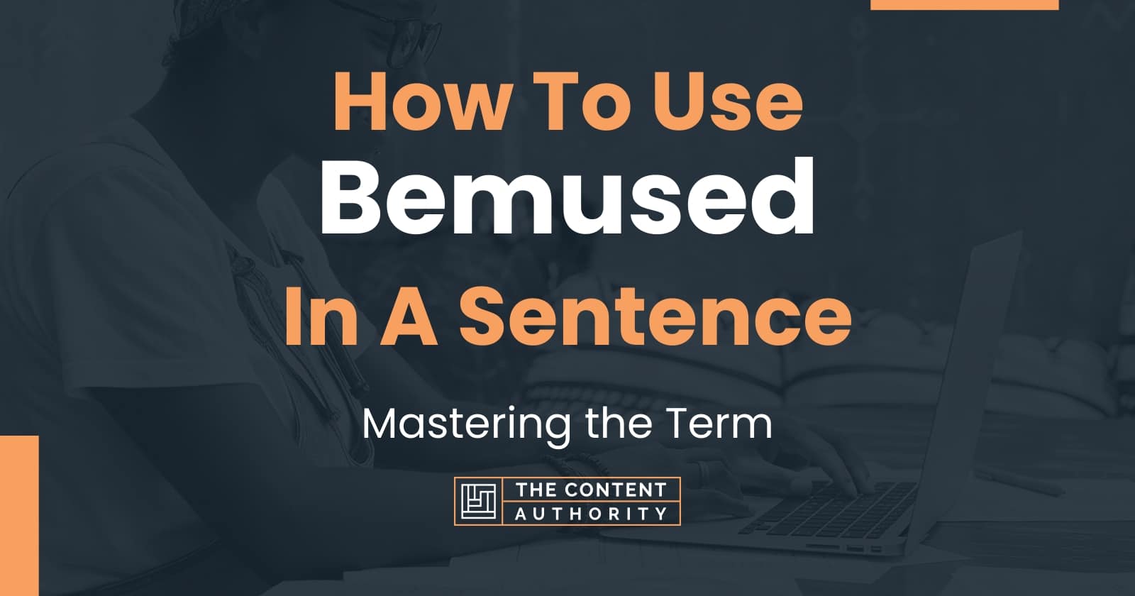 BEMUSED Definition & Usage Examples