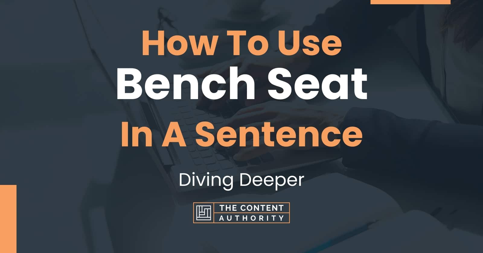 how-to-use-bench-seat-in-a-sentence-diving-deeper