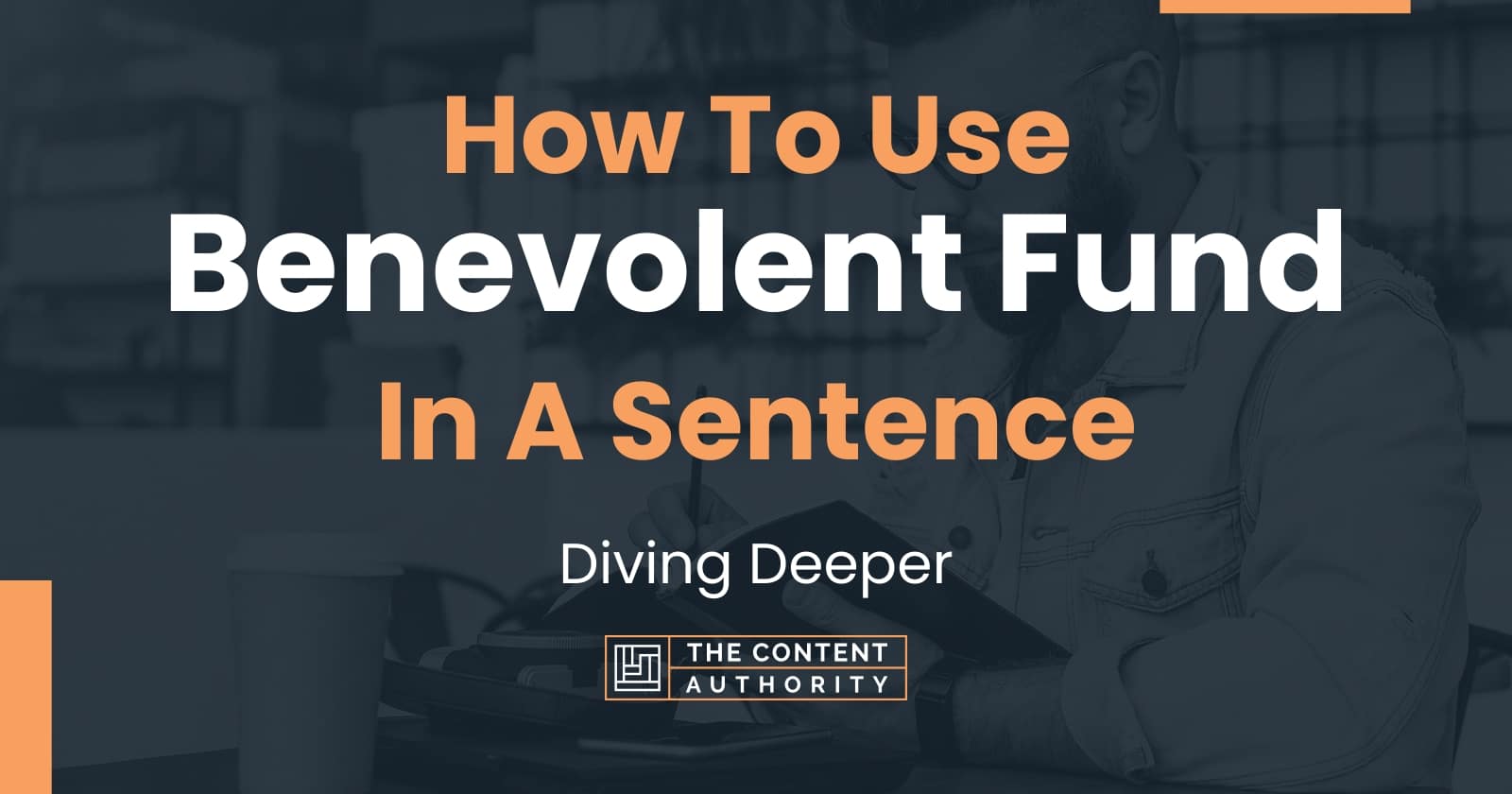 how-to-use-benevolent-fund-in-a-sentence-diving-deeper