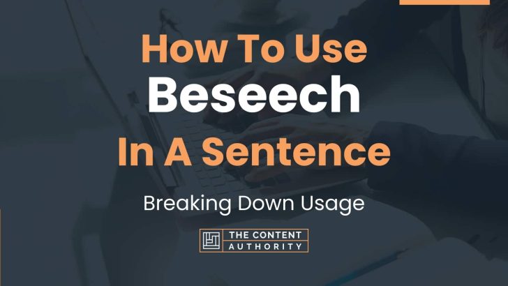 How To Use “Beseech” In A Sentence: Breaking Down Usage
