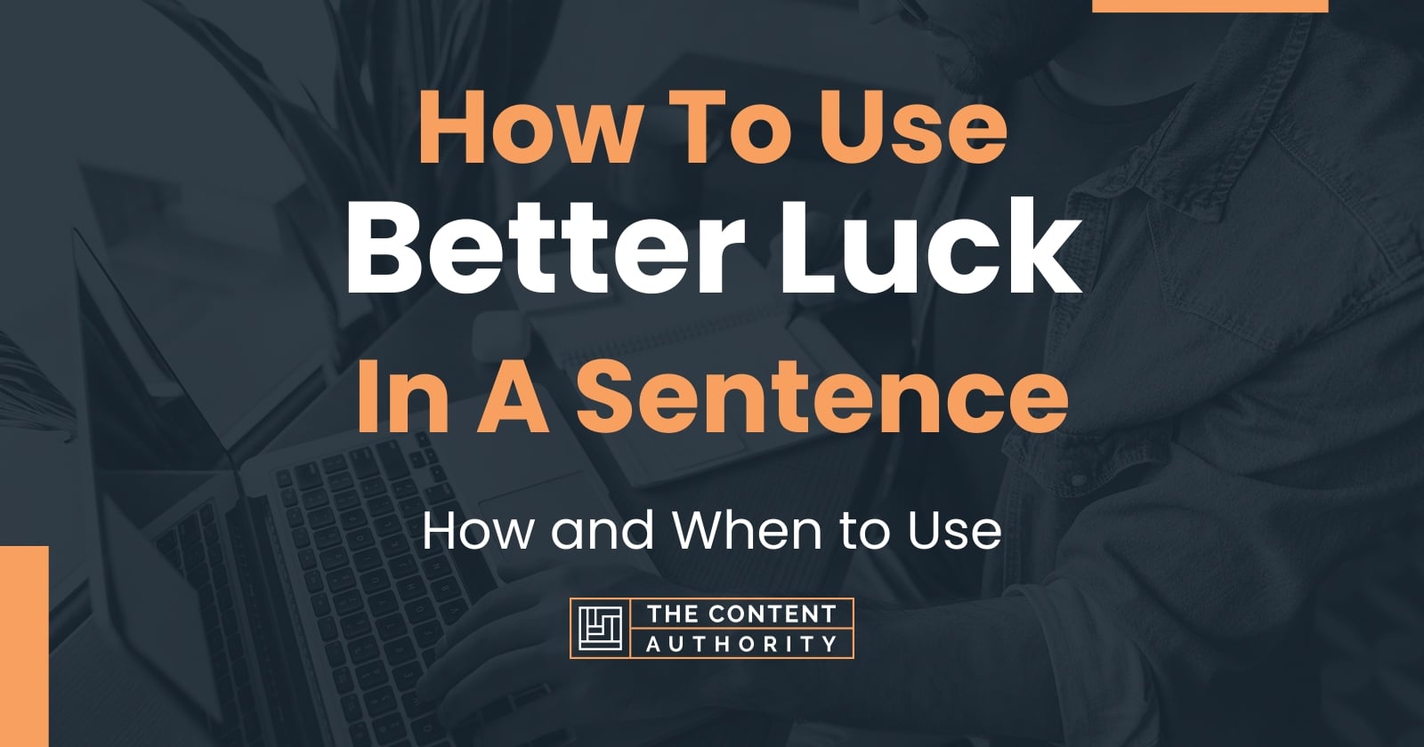 how-to-use-better-luck-in-a-sentence-how-and-when-to-use