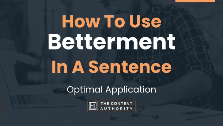 How To Use “Betterment” In A Sentence: Optimal Application