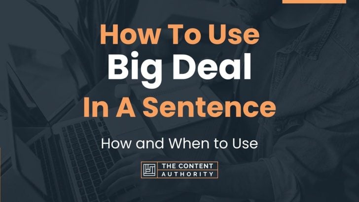 how-to-use-big-deal-in-a-sentence-how-and-when-to-use