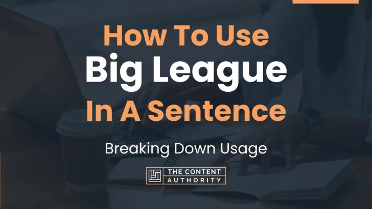 How To Use “Big League” In A Sentence: Breaking Down Usage