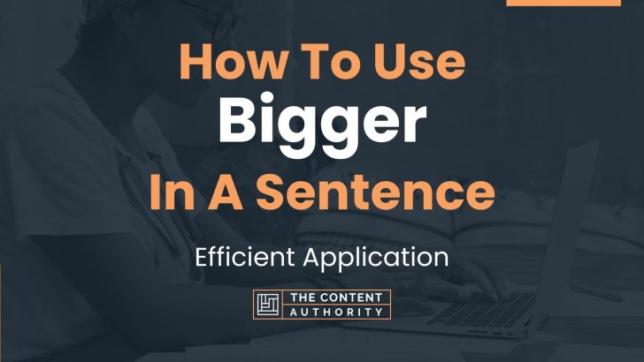 how-to-use-bigger-in-a-sentence-efficient-application