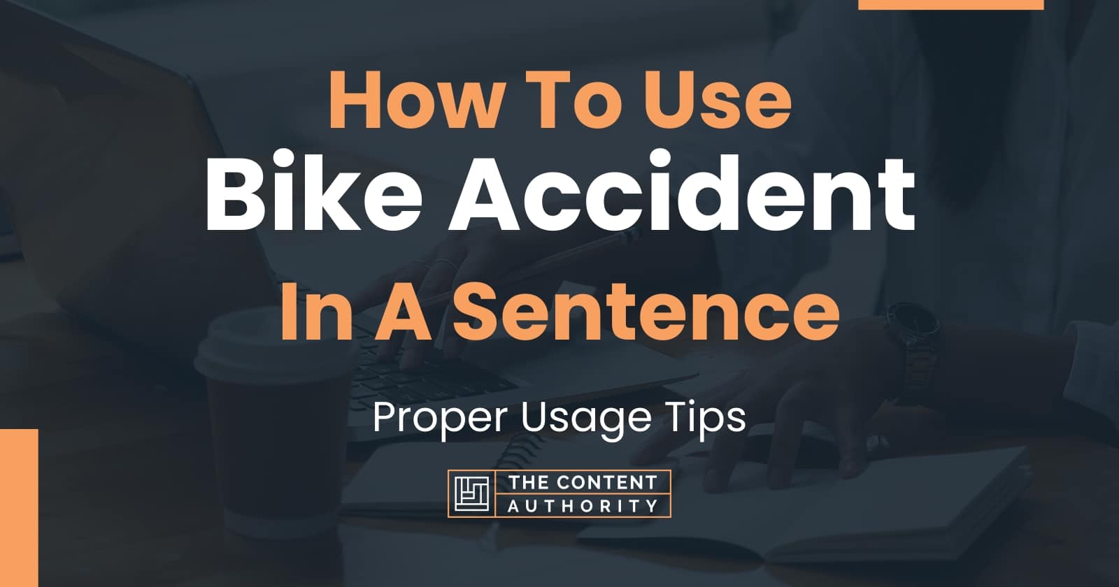 how-to-use-bike-accident-in-a-sentence-proper-usage-tips