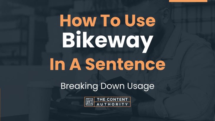 How To Use “Bikeway” In A Sentence: Breaking Down Usage