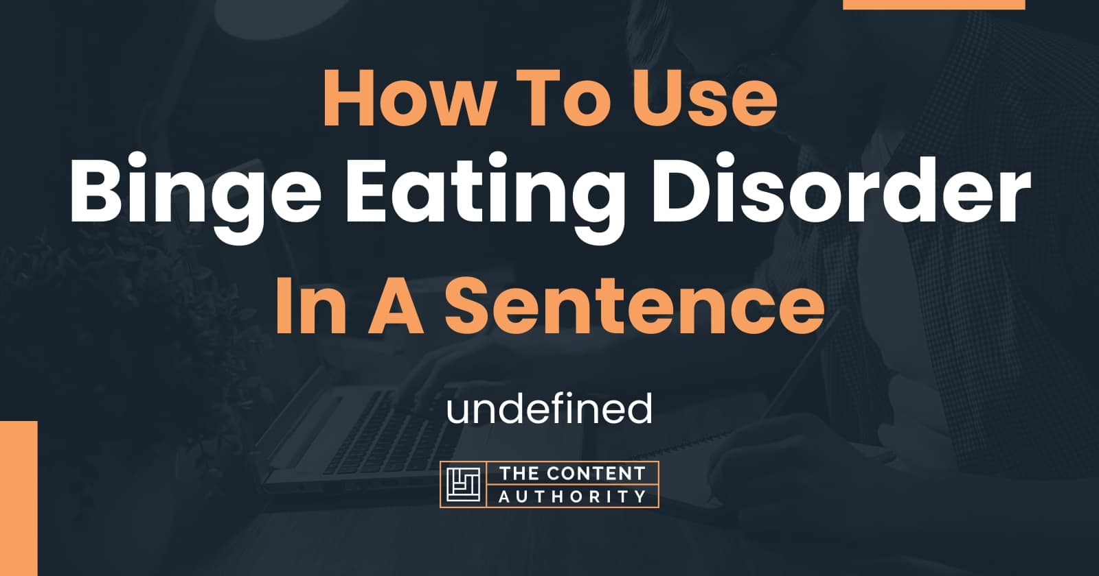 how-to-use-binge-eating-disorder-in-a-sentence-undefined